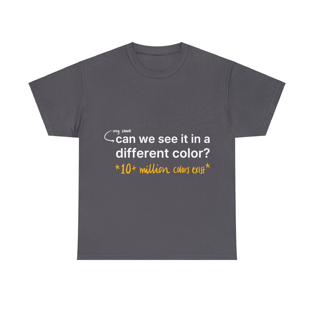 Can We See it in a Different Color? Creative Designer T-shirt