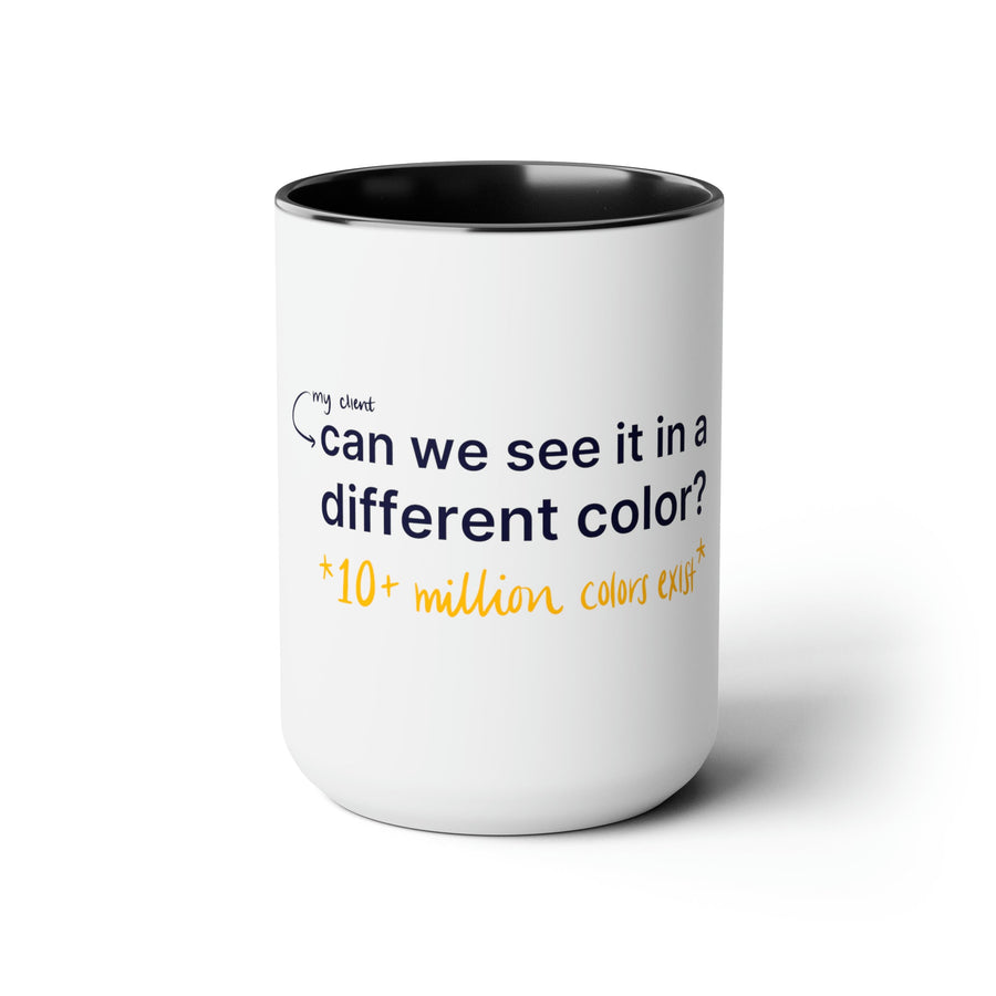 "Can We See it in a Different Color?" Creative Designer Two-Tone Coffee Mugs, 15oz - Mug - Designity Art