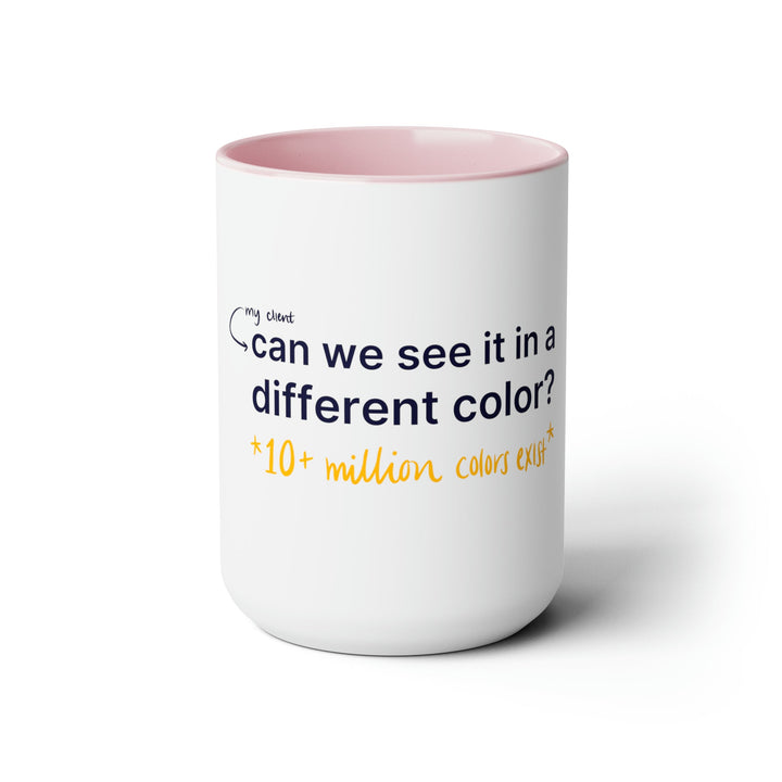 "Can We See it in a Different Color?" Creative Designer Two-Tone Coffee Mugs, 15oz - Mug - Designity Art