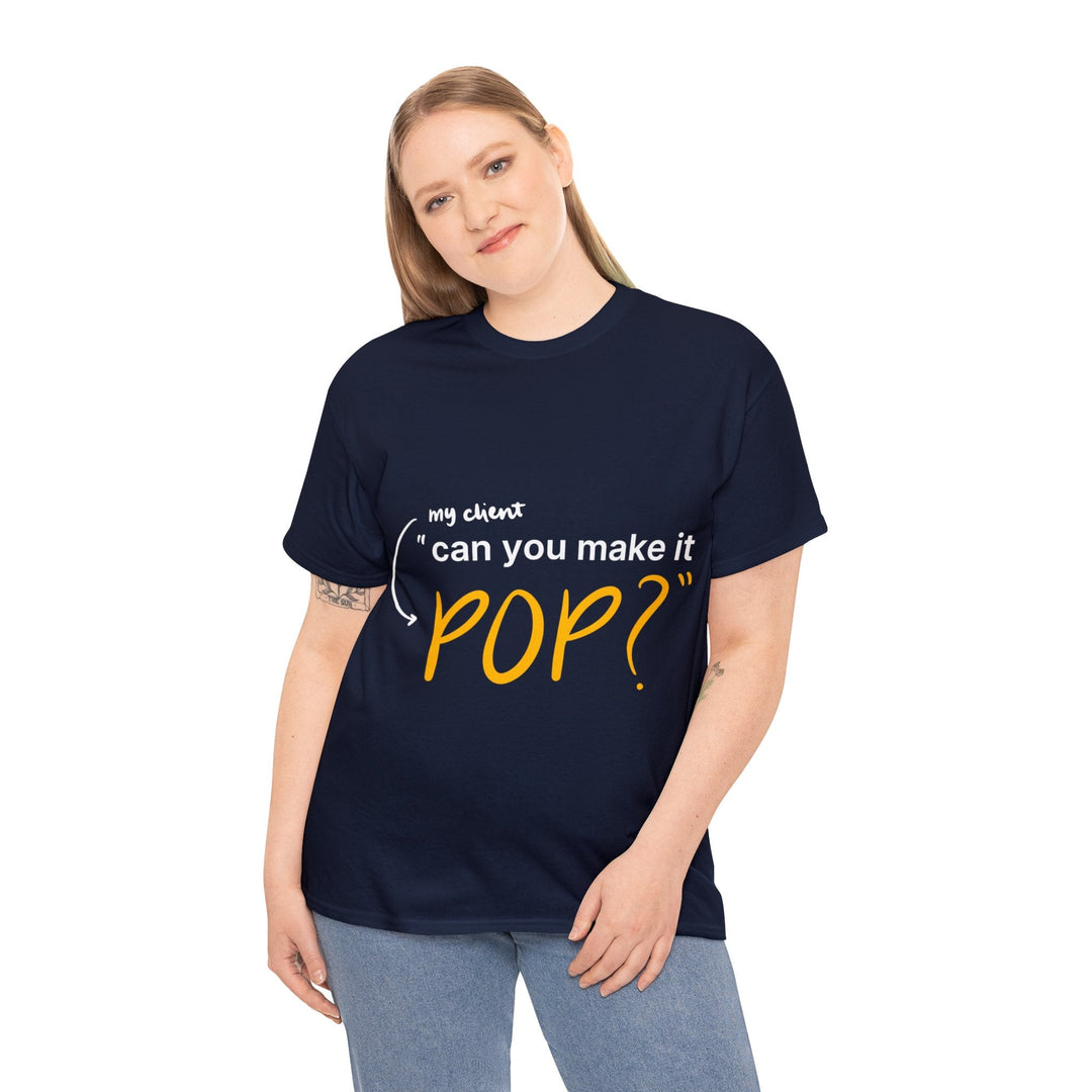 Can You Make it Pop? Creative Designer T-shirt