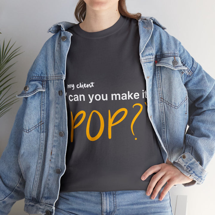 Can You Make it Pop? Creative Designer T-shirt