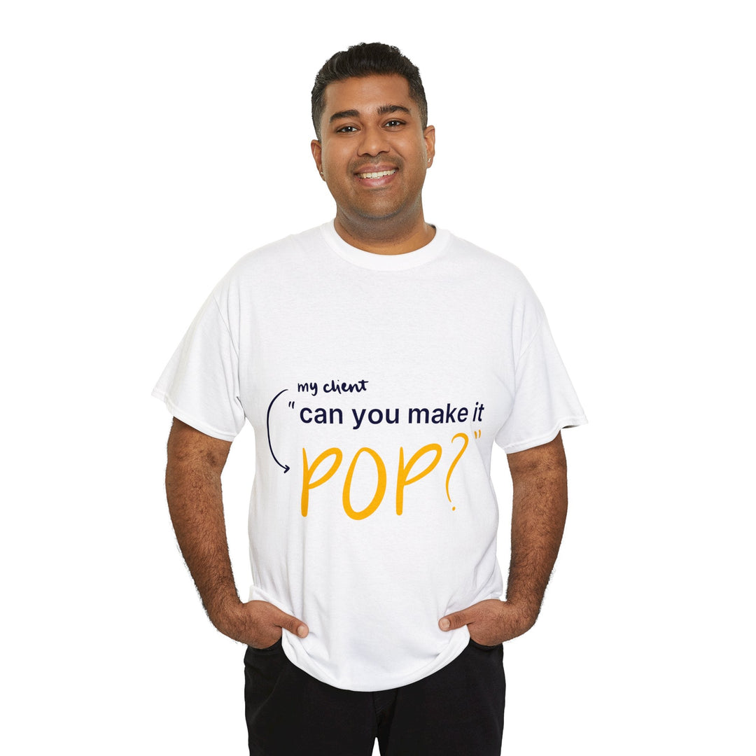 Can You Make it Pop? Creative Designer T-shirt