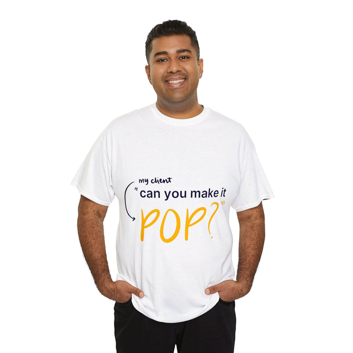 Can You Make it Pop? Creative Designer T-shirt