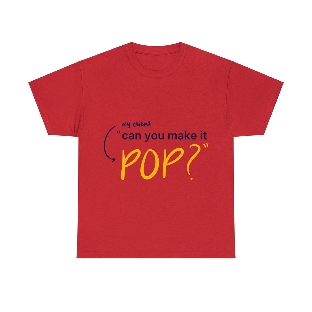 Can You Make it Pop? Creative Designer T-shirt - T-Shirt - Designity Art