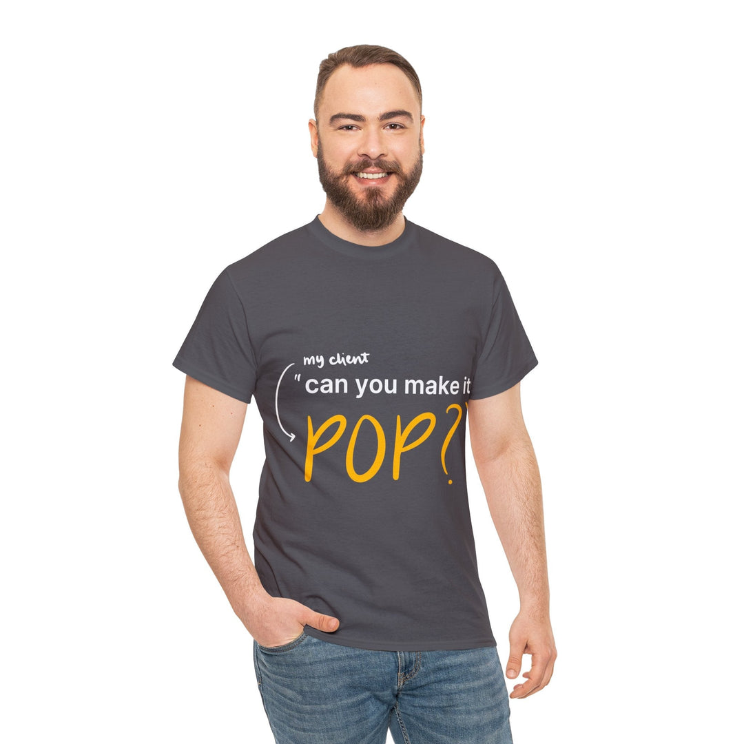 Can You Make it Pop? Creative Designer T-shirt - T-Shirt - Designity Art