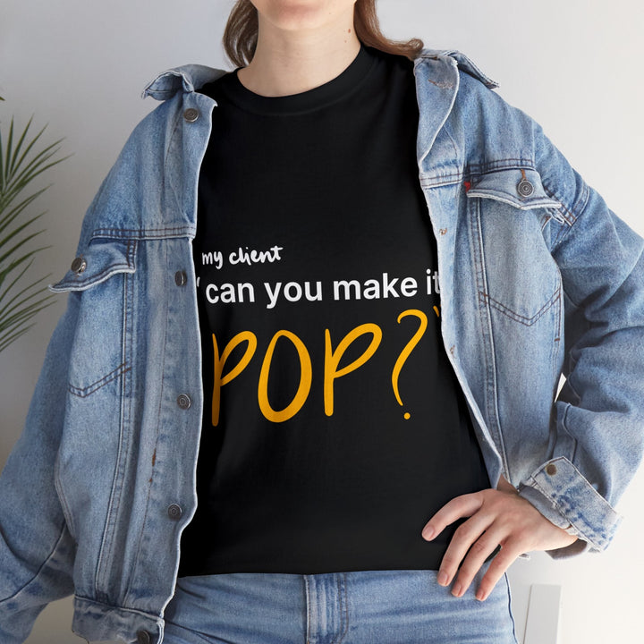 Can You Make it Pop? Creative Designer T-shirt