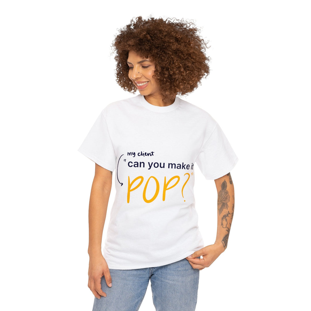 Can You Make it Pop? Creative Designer T-shirt