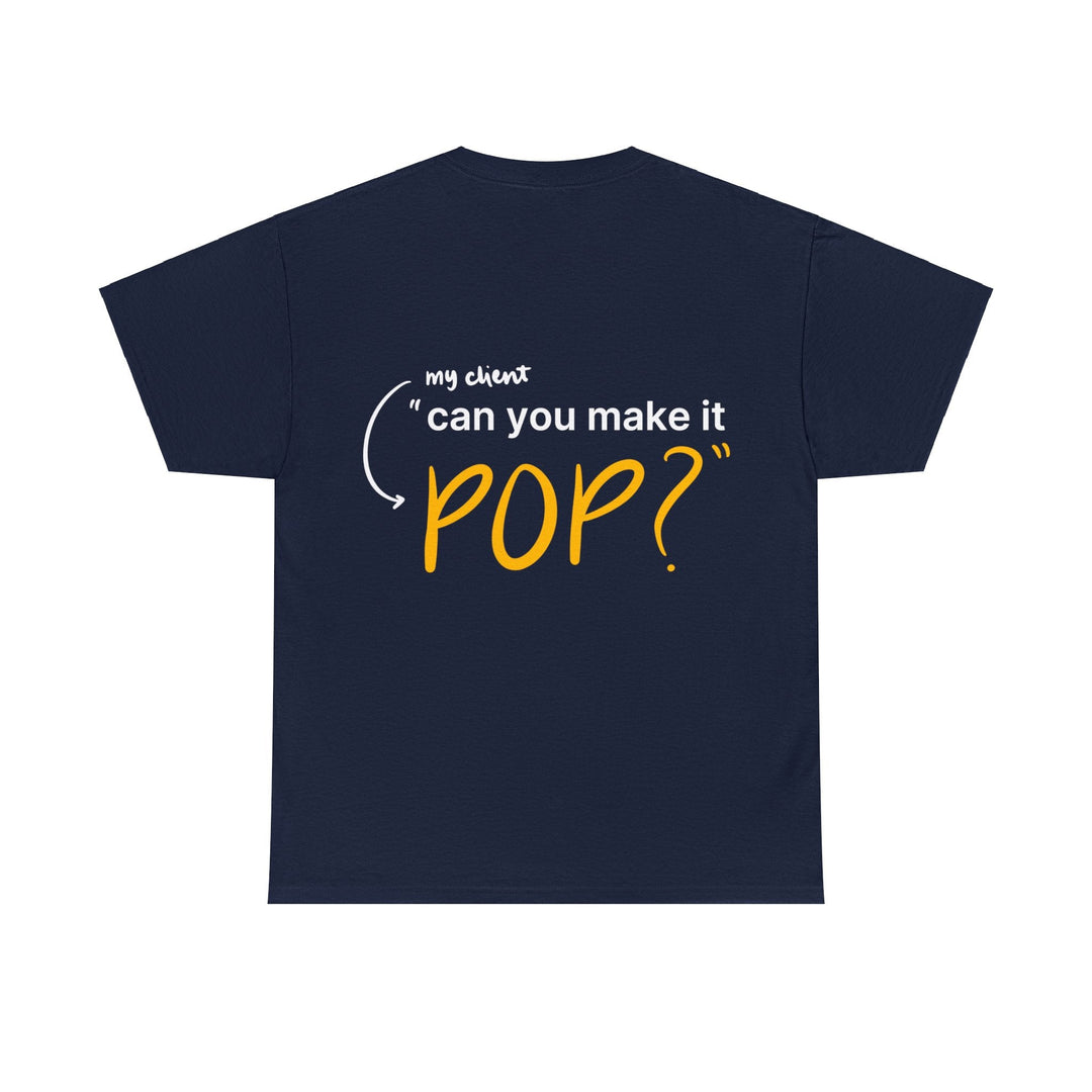 Can You Make it Pop? Creative Designer T-shirt - T-Shirt - Designity Art