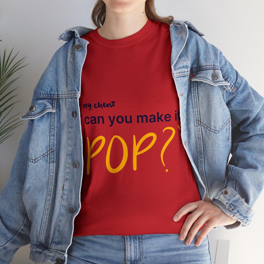 Can You Make it Pop? Creative Designer T-shirt - T-Shirt - Designity Art