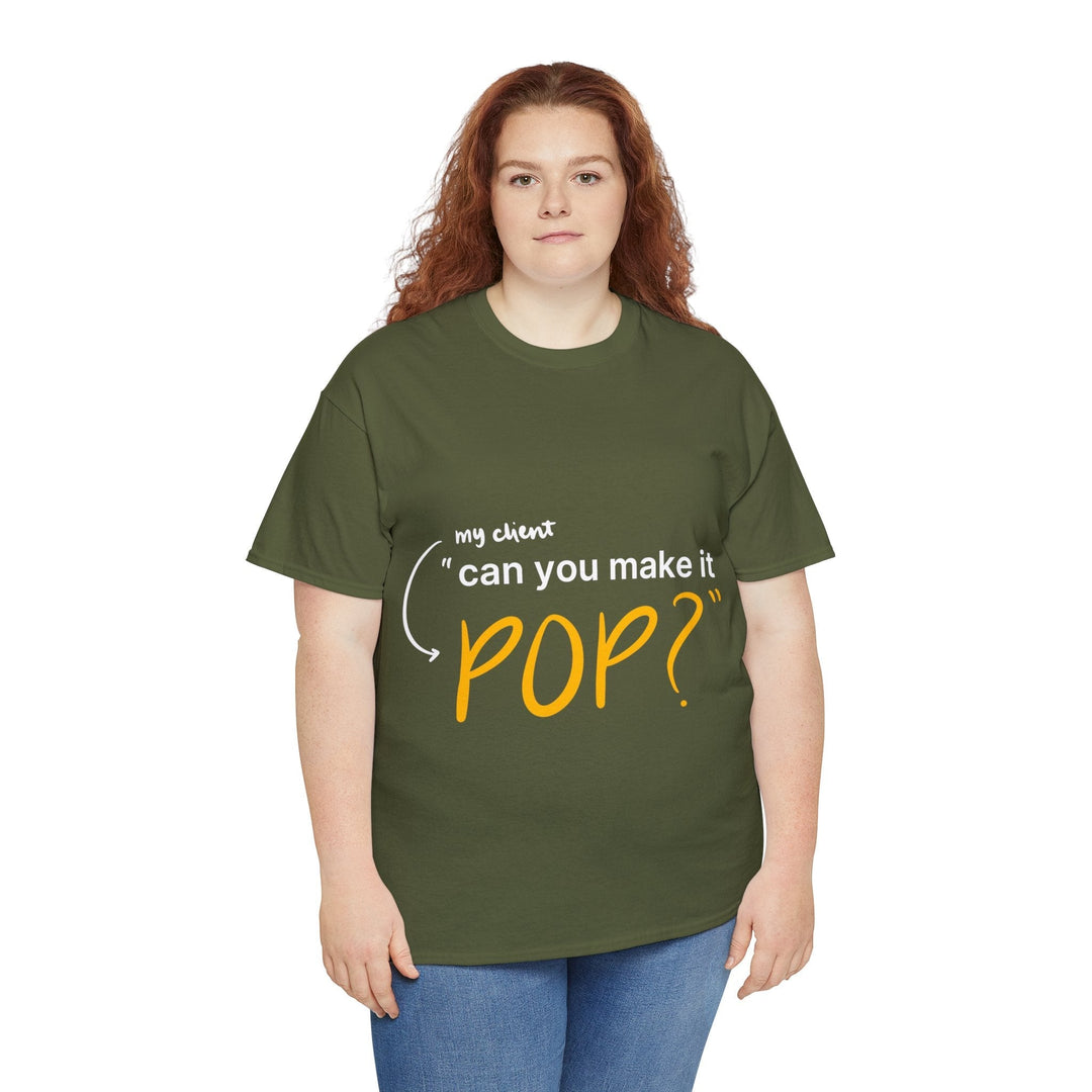 Can You Make it Pop? Creative Designer T-shirt - T-Shirt - Designity Art