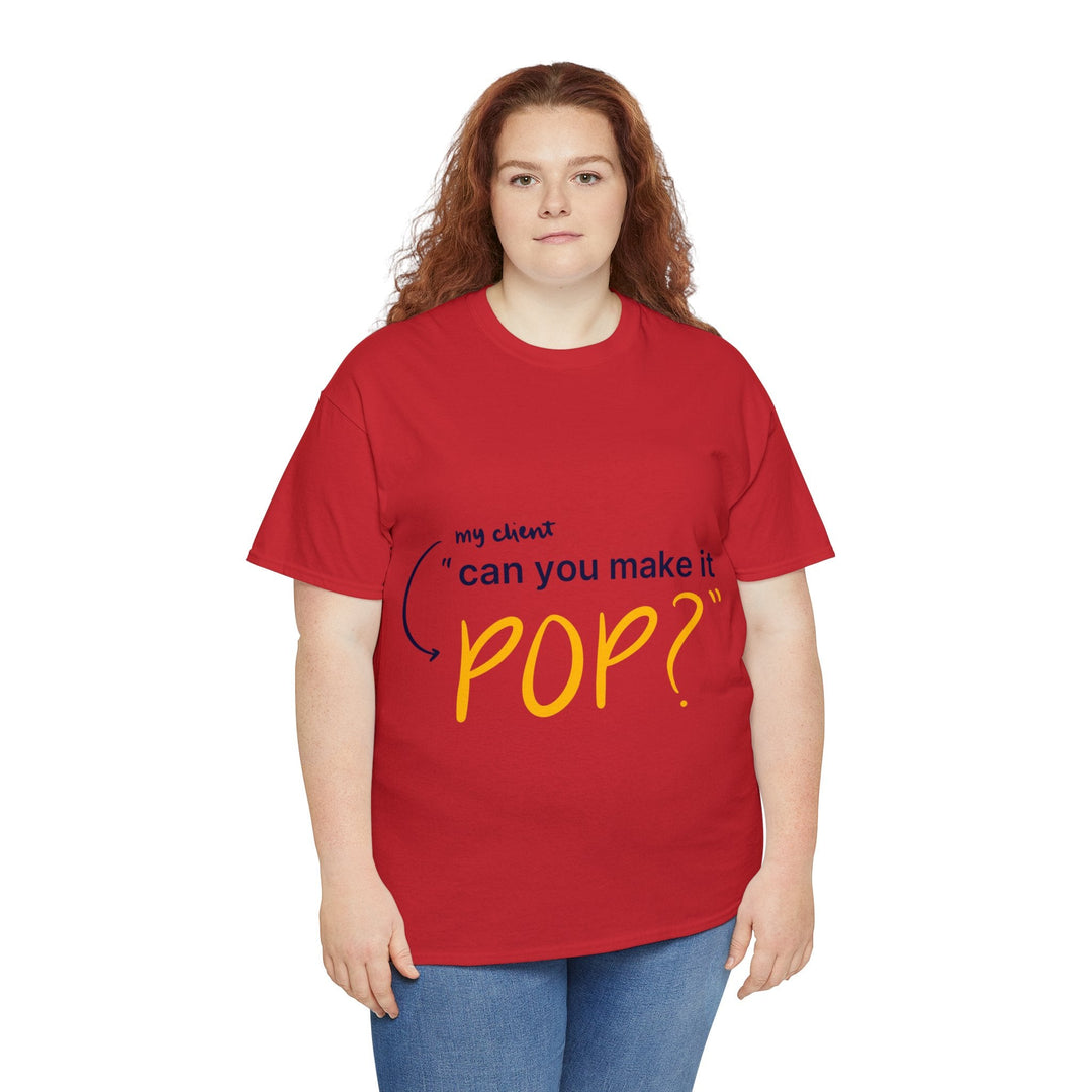 Can You Make it Pop? Creative Designer T-shirt