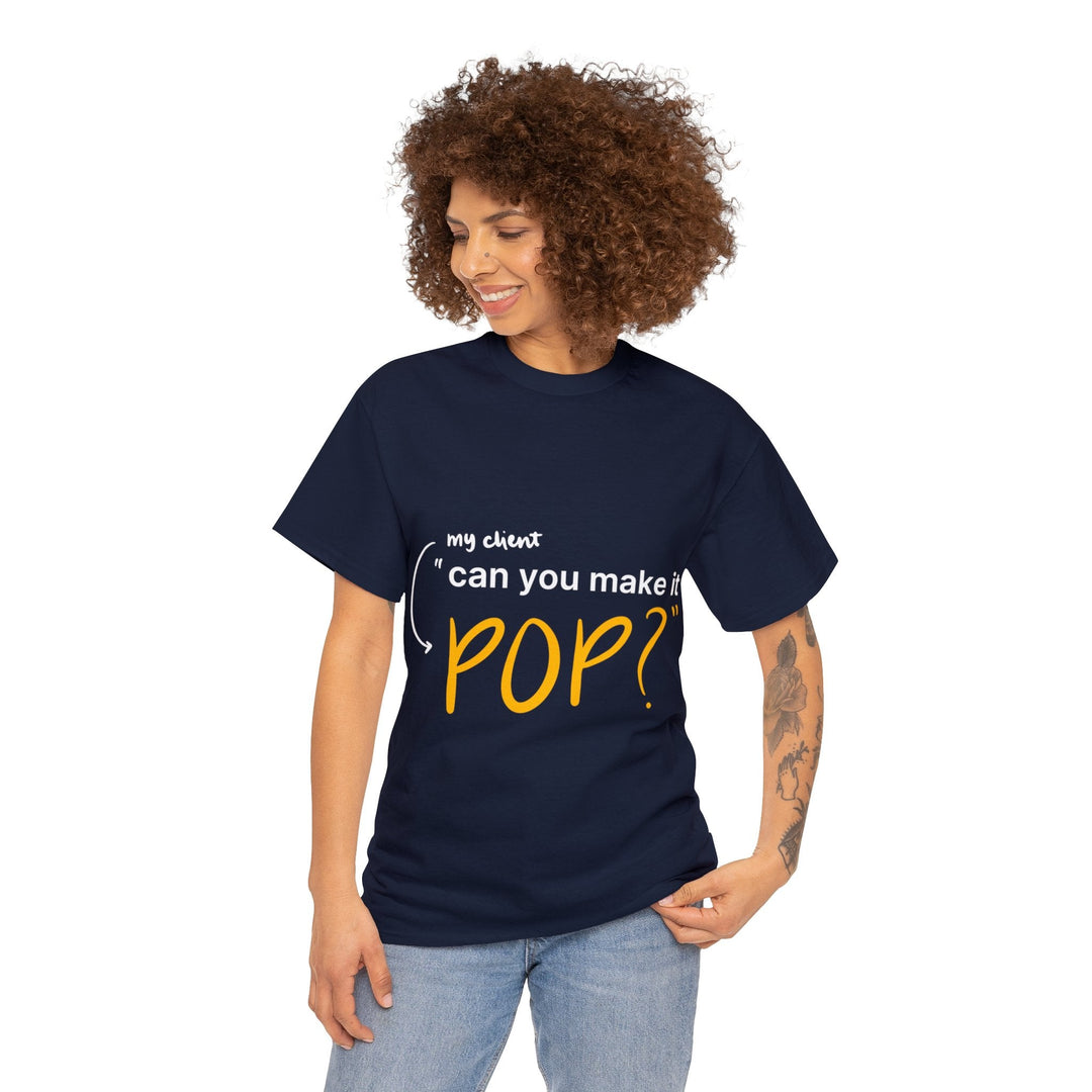 Can You Make it Pop? Creative Designer T-shirt