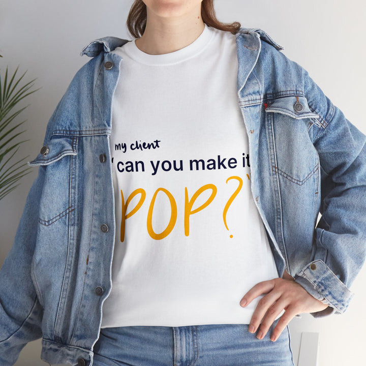 Can You Make it Pop? Creative Designer T-shirt