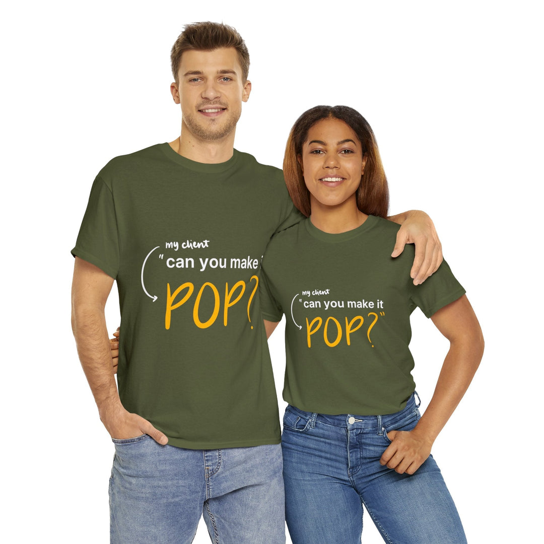 Can You Make it Pop? Creative Designer T-shirt - T-Shirt - Designity Art