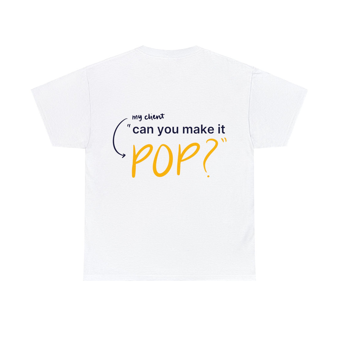 Can You Make it Pop? Creative Designer T-shirt - T-Shirt - Designity Art