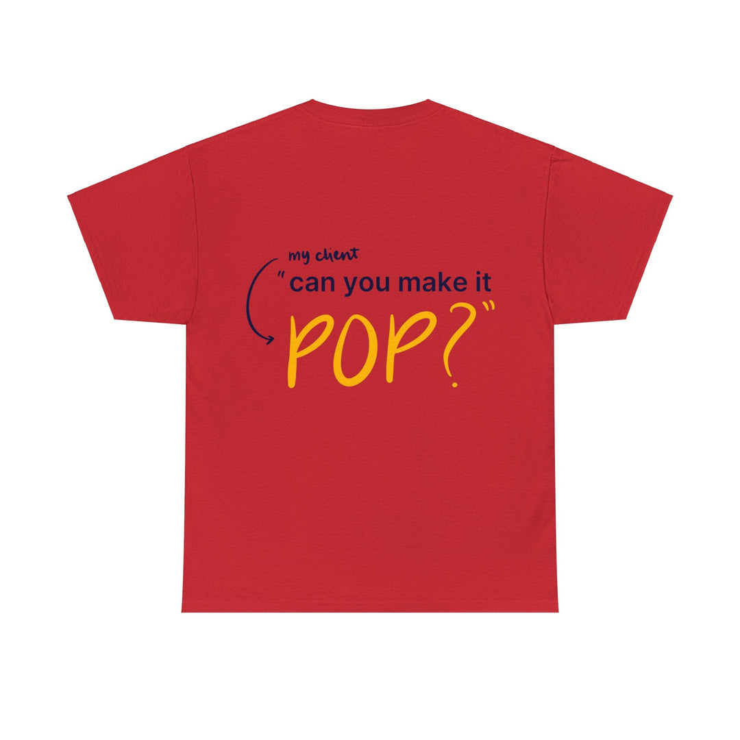 Can You Make it Pop? Creative Designer T-shirt