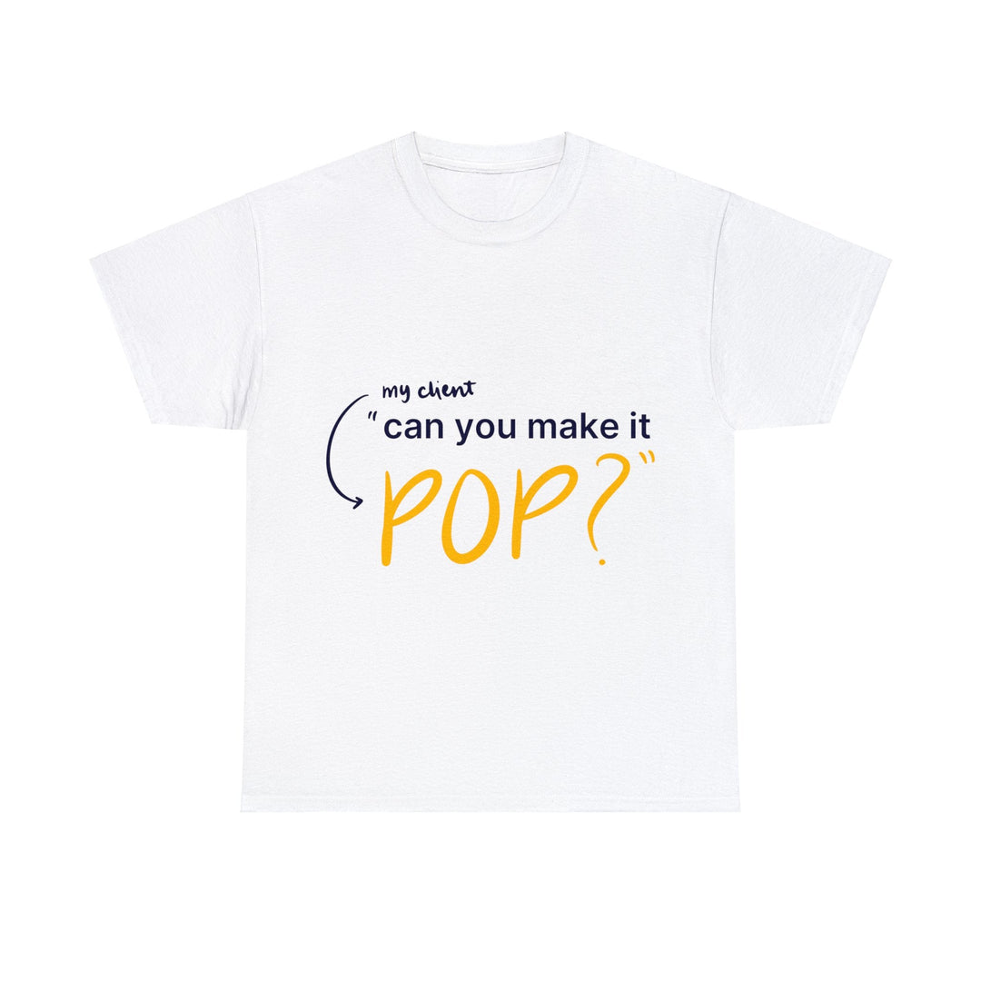 Can You Make it Pop? Creative Designer T-shirt