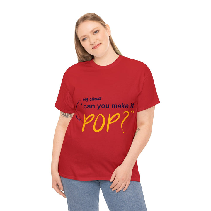 Can You Make it Pop? Creative Designer T-shirt - T-Shirt - Designity Art