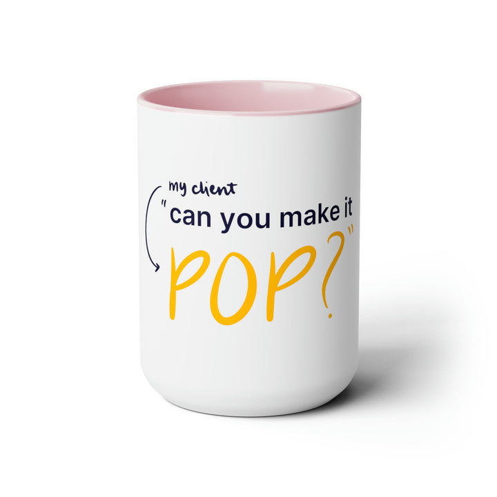 "Can You Make it Pop?" Creative Designer Two-Tone Coffee Mugs, 15oz - Mug - Designity Art