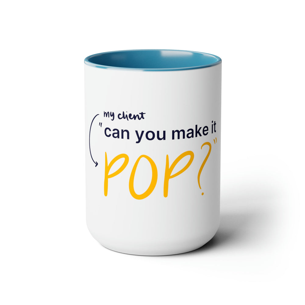 "Can You Make it Pop?" Creative Designer Two-Tone Coffee Mugs, 15oz - Mug - Designity Art