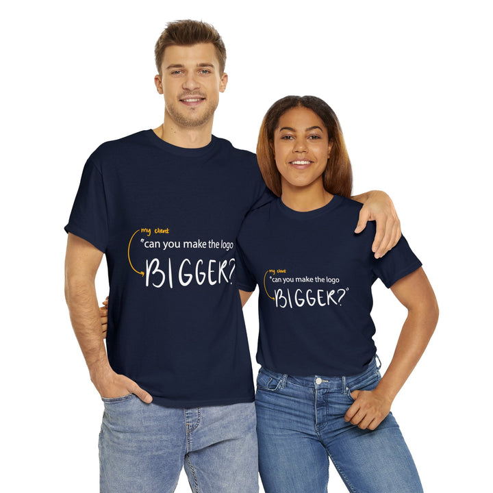 "Can You Make the Logo Bigger?" Creative Designer T-shirt - T-Shirt - Designity Art