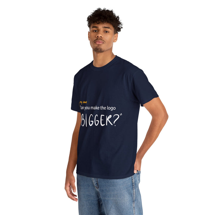 "Can You Make the Logo Bigger?" Creative Designer T-shirt - T-Shirt - Designity Art