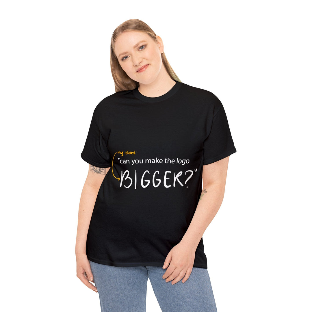 "Can You Make the Logo Bigger?" Creative Designer T-shirt - T-Shirt - Designity Art