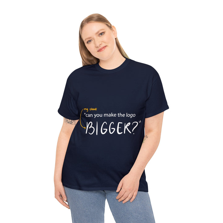 "Can You Make the Logo Bigger?" Creative Designer T-shirt - T-Shirt - Designity Art