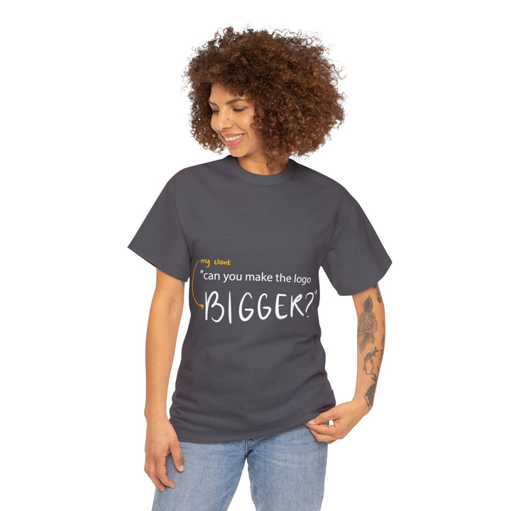 "Can You Make the Logo Bigger?" Creative Designer T-shirt - T-Shirt - Designity Art