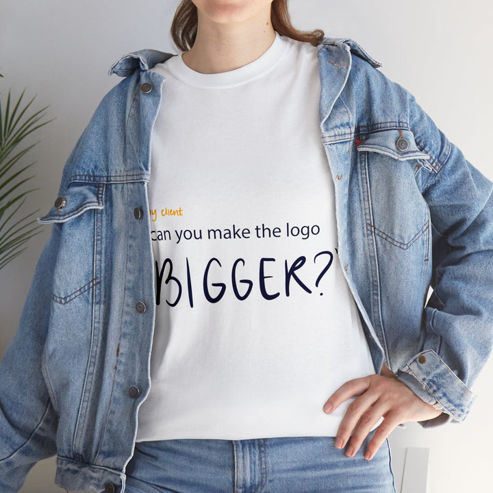 "Can You Make the Logo Bigger?" Creative Designer T-shirt - T-Shirt - Designity Art