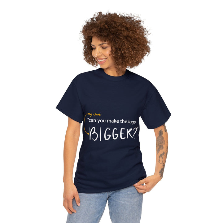 "Can You Make the Logo Bigger?" Creative Designer T-shirt - T-Shirt - Designity Art