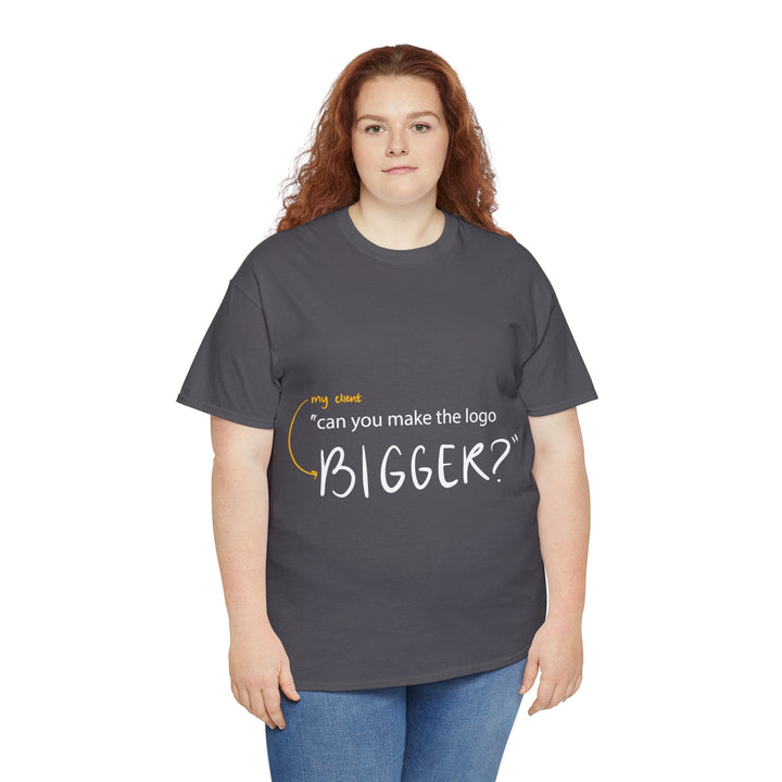 "Can You Make the Logo Bigger?" Creative Designer T-shirt - T-Shirt - Designity Art