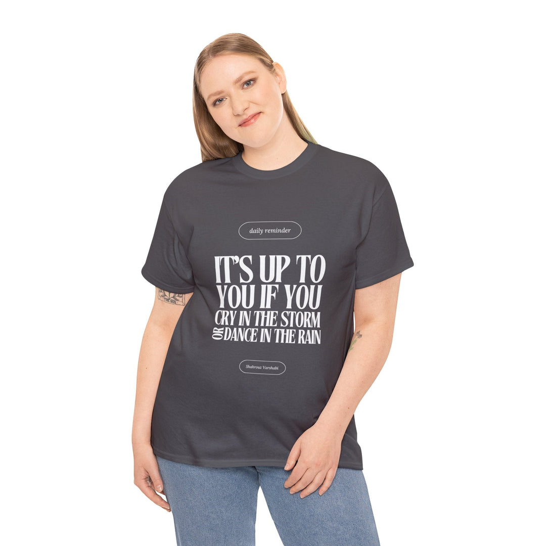 "Dance in The Rain" Inspirational Quote T-shirt - T-Shirt - Designity Art