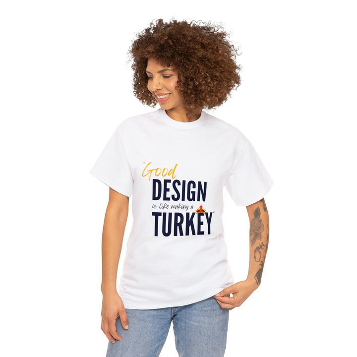 "Good Design is Like a Turkey" Creative Designer T-shirt - T-Shirt - Designity Art