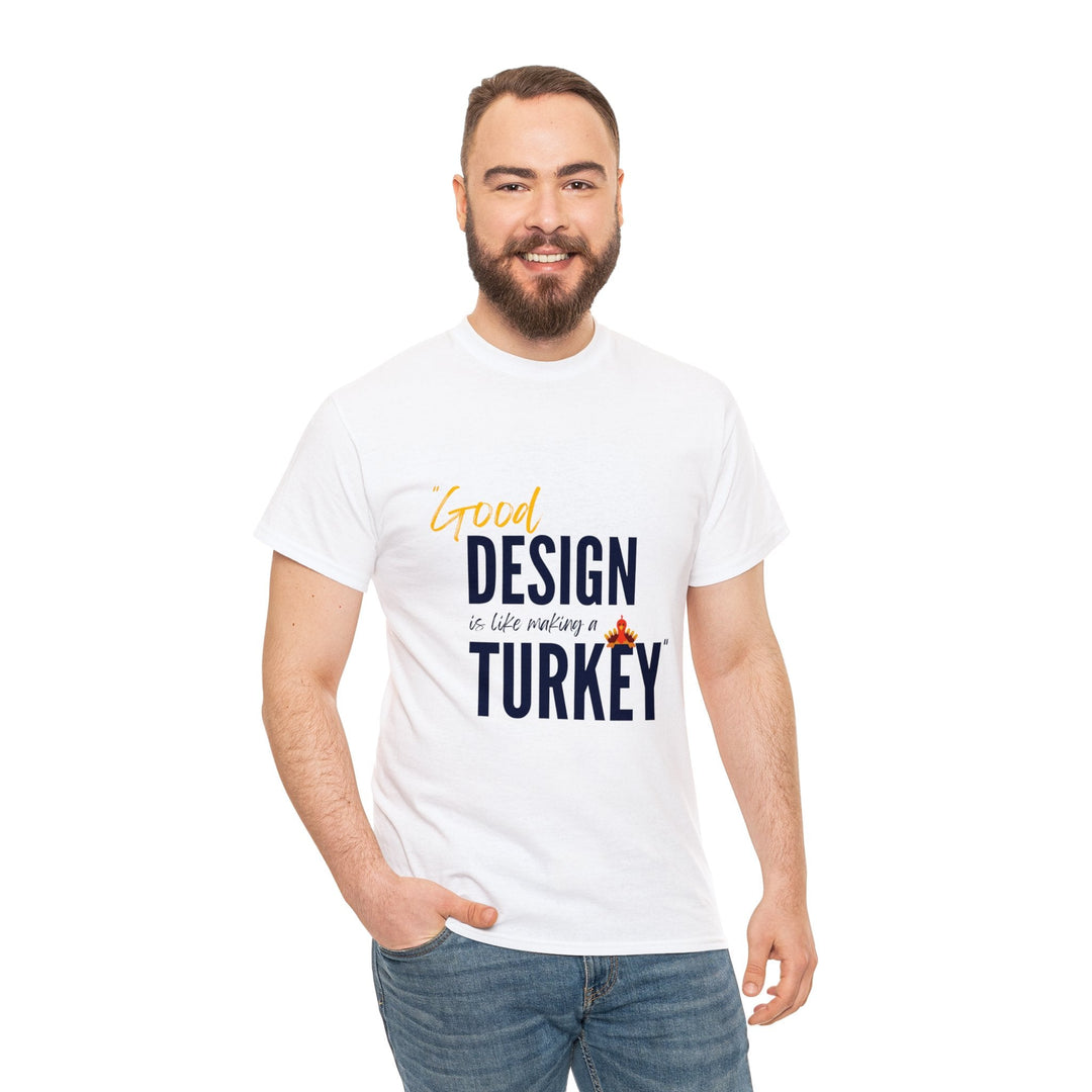 "Good Design is Like a Turkey" Creative Designer T-shirt - T-Shirt - Designity Art