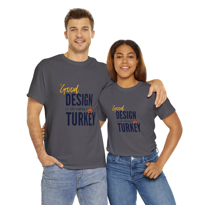 "Good Design is Like a Turkey" Creative Designer T-shirt - T-Shirt - Designity Art