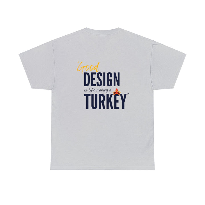 "Good Design is Like a Turkey" Creative Designer T-shirt - T-Shirt - Designity Art