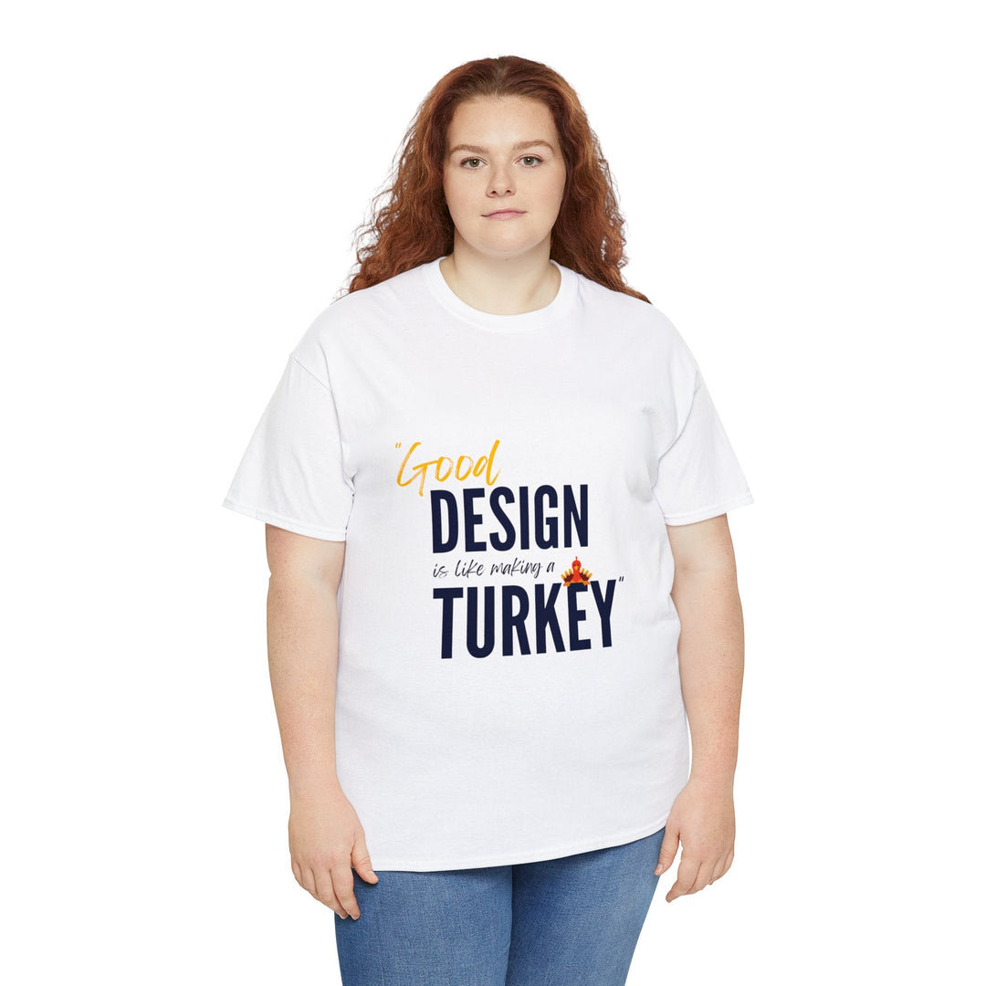 "Good Design is Like a Turkey" Creative Designer T-shirt - T-Shirt - Designity Art