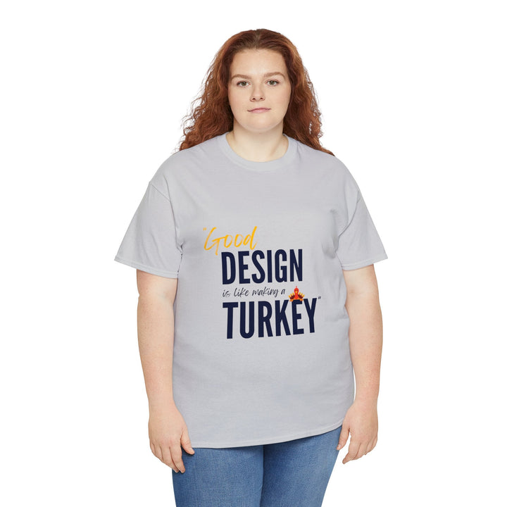 "Good Design is Like a Turkey" Creative Designer T-shirt - T-Shirt - Designity Art