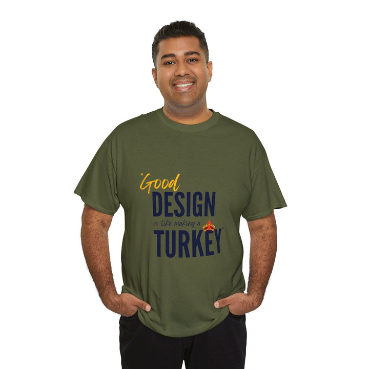 "Good Design is Like a Turkey" Creative Designer T-shirt - T-Shirt - Designity Art