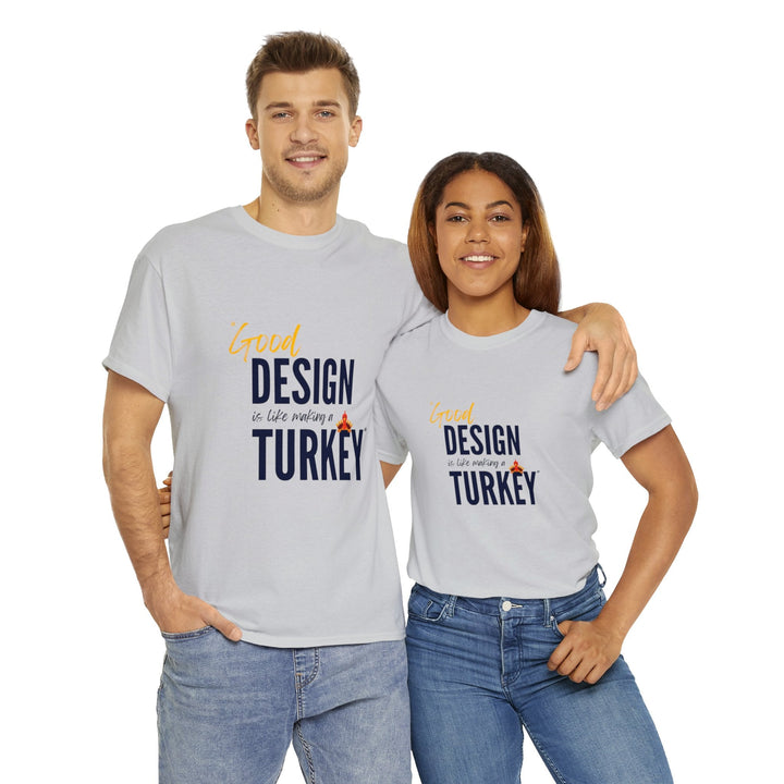 "Good Design is Like a Turkey" Creative Designer T-shirt - T-Shirt - Designity Art