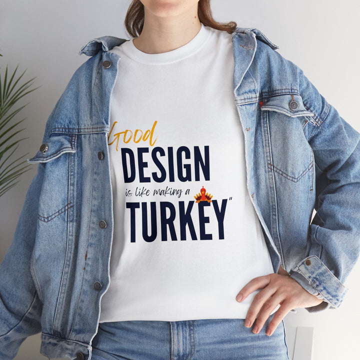 "Good Design is Like a Turkey" Creative Designer T-shirt - T-Shirt - Designity Art