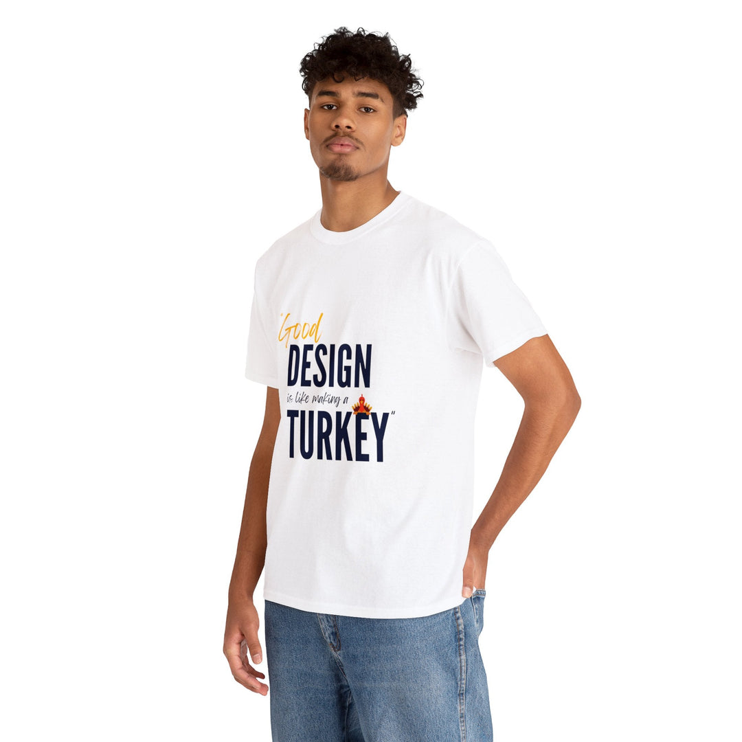 "Good Design is Like a Turkey" Creative Designer T-shirt - T-Shirt - Designity Art