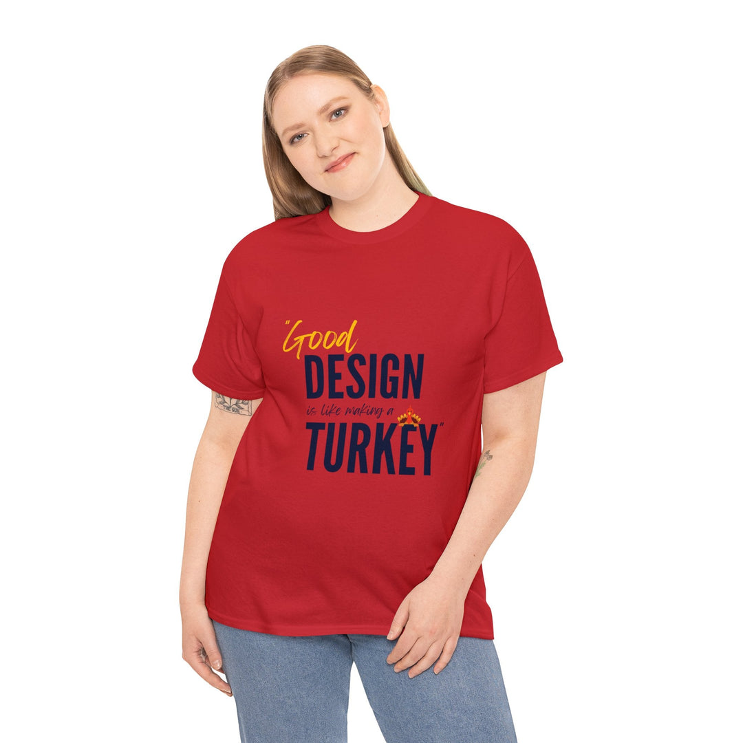 "Good Design is Like a Turkey" Creative Designer T-shirt - T-Shirt - Designity Art