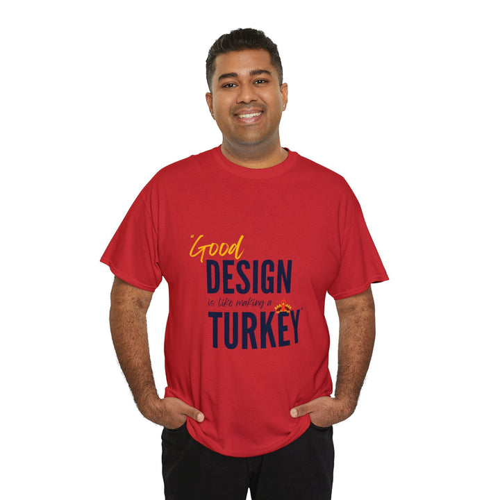 "Good Design is Like a Turkey" Creative Designer T-shirt - T-Shirt - Designity Art