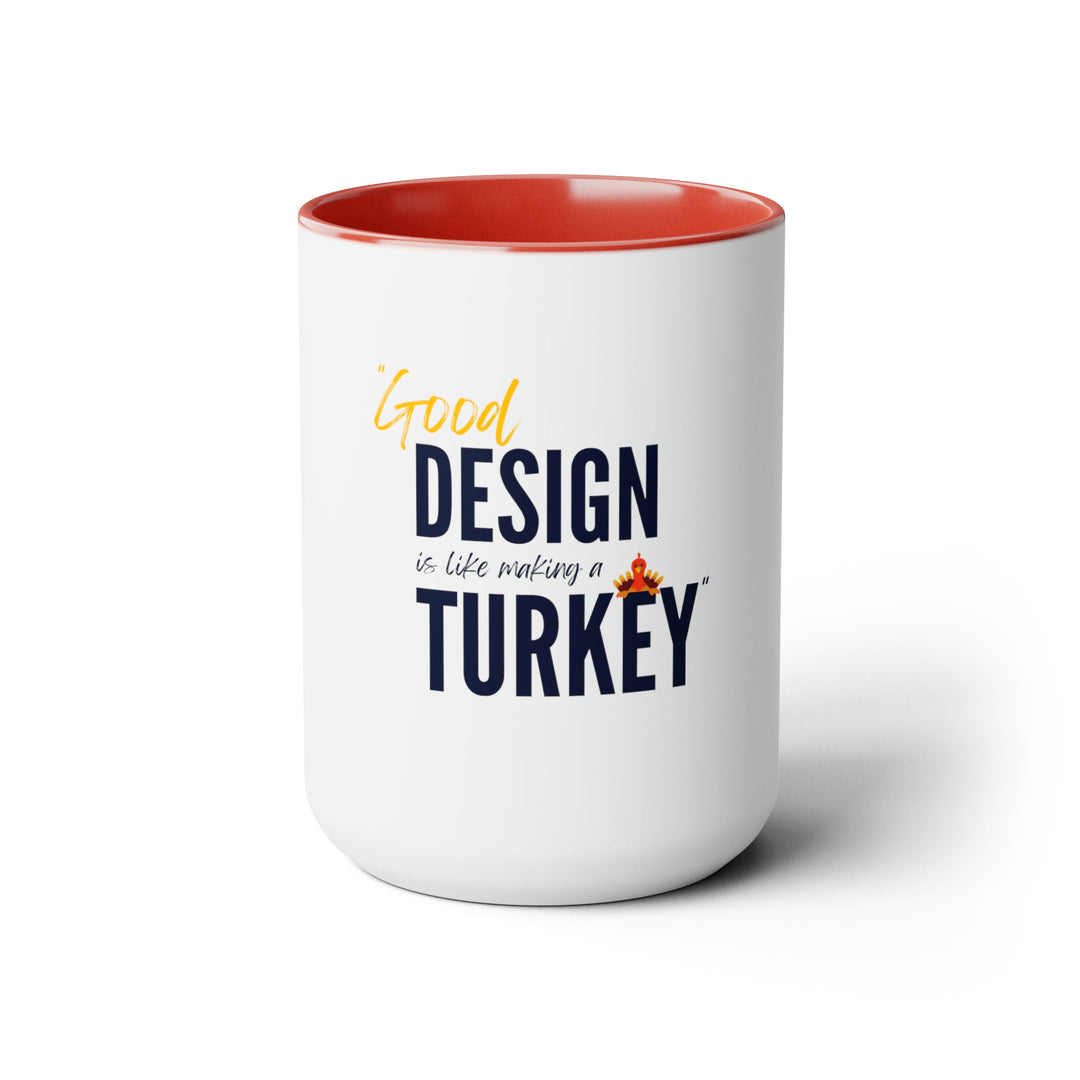 "Good Design is Like Making a Turkey" Creative Designer Two-Tone Coffee Mugs, 15oz - Mug - Designity Art