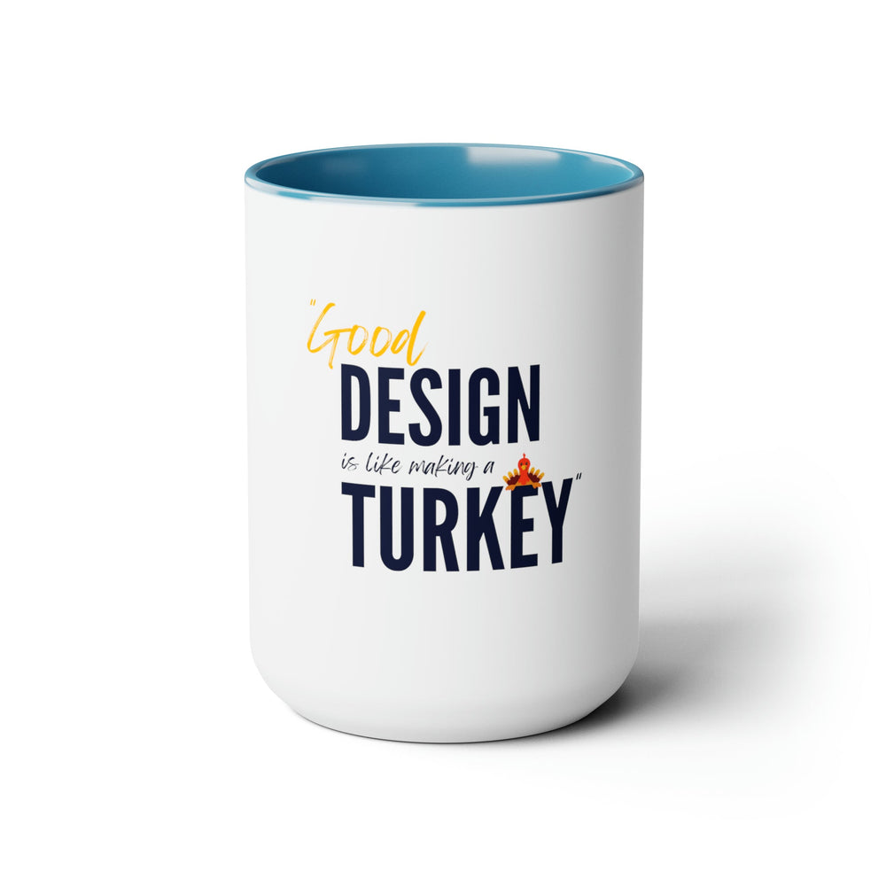 "Good Design is Like Making a Turkey" Creative Designer Two-Tone Coffee Mugs, 15oz - Mug - Designity Art