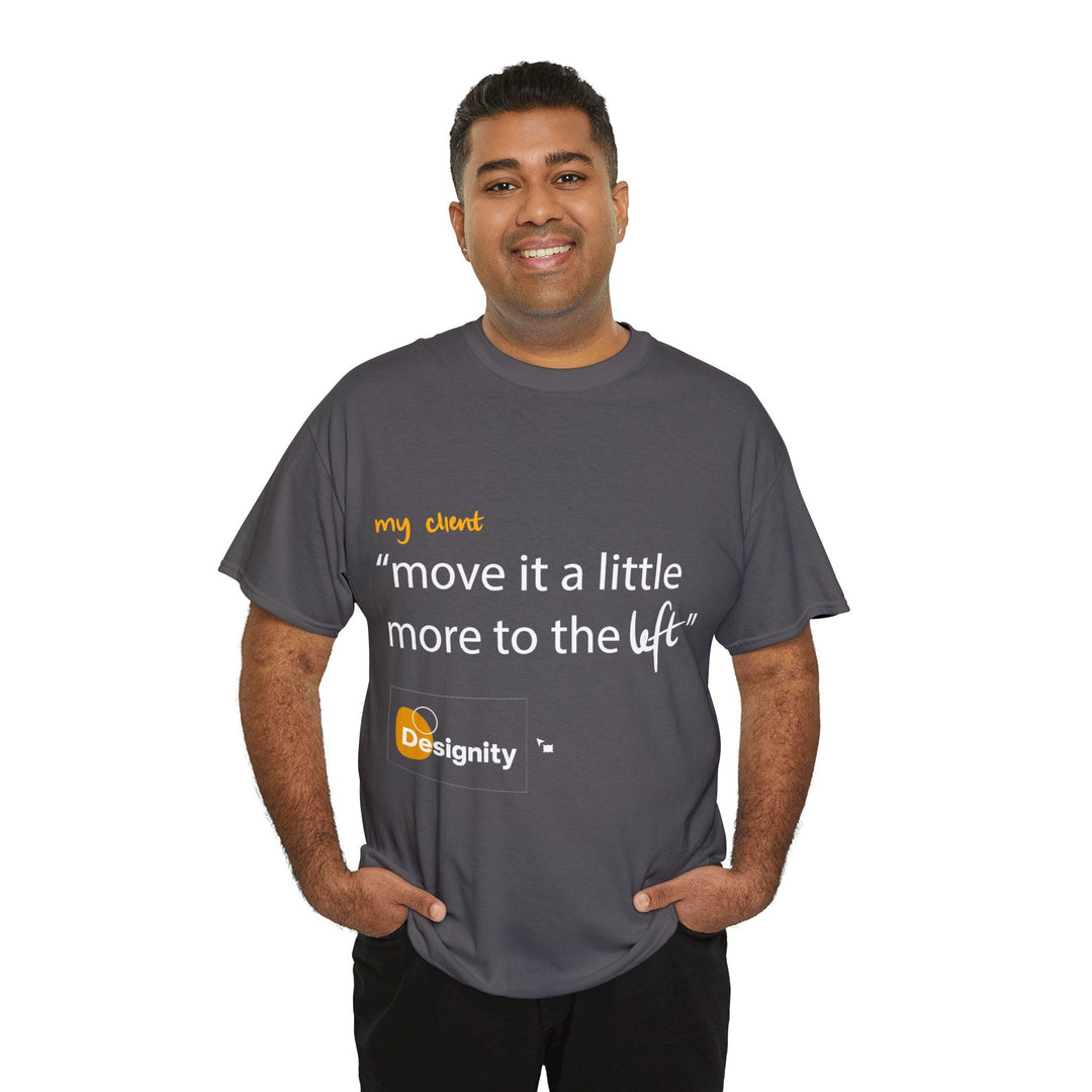 "Move it a Little Bit to The Left" Creative Designer T-shirt - T-Shirt - Designity Art