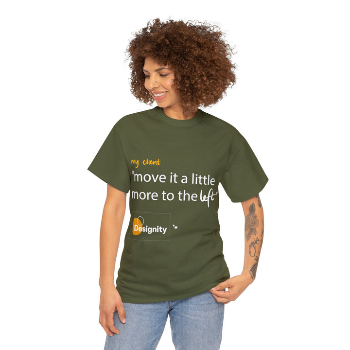 "Move it a Little Bit to The Left" Creative Designer T-shirt - T-Shirt - Designity Art