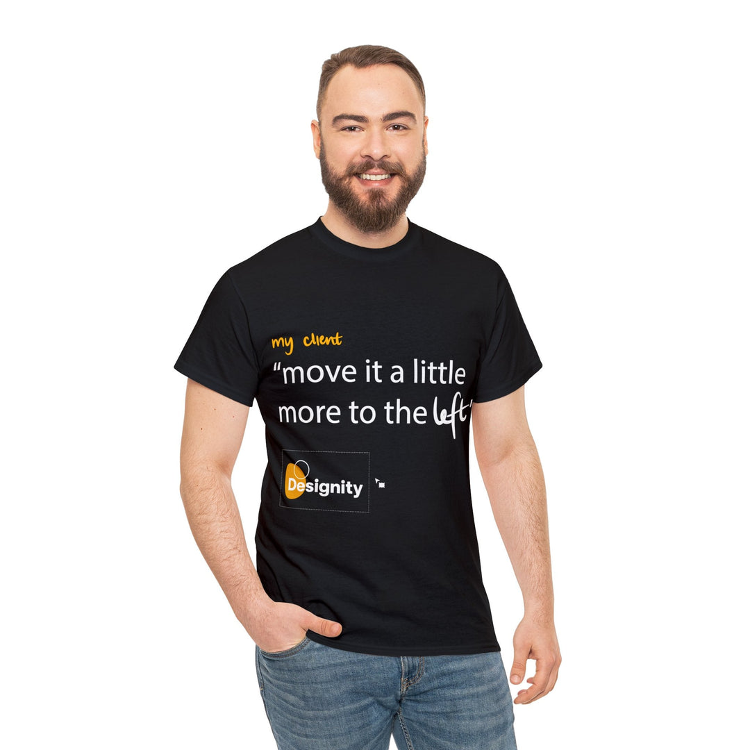 "Move it a Little Bit to The Left" Creative Designer T-shirt - T-Shirt - Designity Art